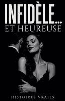 Histoires Vraies - Infidèle... et heureuse, Häftad