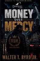 Walter T Byrd Jr - Money Over Mercy, Häftad