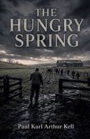 Paul Karl Arthur Kell - Hungry Spring, Häftad. Tillgänglighet: Lägg i varukorg