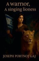 Joseph Portnoj Gaj - warrior, a singing lioness, Häftad