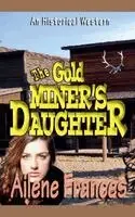 Ailene Frances, Eileen Sheehan - Gold Miner's Daughter, Häftad. Tillgänglighet: Lägg i varukorg
