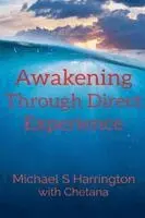 Michael Harrington - Awakening Through Direct Experience, Häftad. Tillgänglighet: Lägg i varukorg