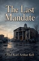 Paul Karl Arthur Kell - Last Mandate, Häftad. Tillgänglighet: Lägg i varukorg