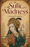 Farzana Moon - Sufic Madness, Häftad. Tillgänglighet: Lägg i varukorg