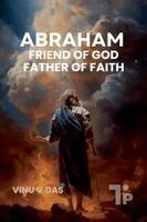 Vinu V Das - Abraham - Friend of God, Father of Faith, Häftad. Tillgänglighet: Lägg i varukorg