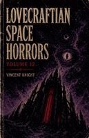 Vincent Knight - Lovecraftian Space Horrors Volume 12, Häftad. Tillgänglighet: Lägg i varukorg
