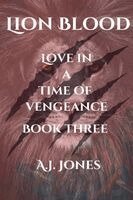 A J Jones - Lion Blood. Love In A Time Of Vengeance. Book Three, Häftad