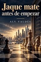 Alicia Garcia, Aly Valdés - Jaque mate antes de empezar, Häftad