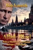 Boris Ivanovich - Pool of Blood - Political Murders and Assassination Attempts in Putin's Russia, Häftad. Tillgänglighet: Lägg i varukorg