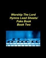 Mary Taylor - Worship The Lord Hymns Lead Sheets/ Fake Book/Book Two, Häftad