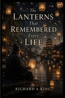 Richard A King - Lanterns That Remembered Every Life, Häftad. Tillgänglighet: Lägg i varukorg