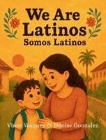 Vince Vasquez, Denise Gonzalez - We Are Latinos / Somos Latinos, Inbunden. Tillgänglighet: Lägg i varukorg