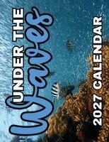 B Patrick - Under The Waves 2027 Calendar, Häftad. Tillgänglighet: Lägg i varukorg