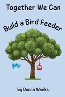 Donna Weeks - Together We Can Build a Bird Feeder, Häftad. Tillgänglighet: Lägg i varukorg