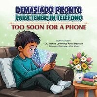 Joshua Lawrence Patel Deutsch - Demasiado pronto para tener un teléfono Too Soon for a Phone, Häftad. Tillgänglighet: Lägg i varukorg