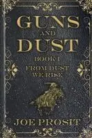 Joe Prosit - Guns and Dust Book I, Häftad. Tillgänglighet: Lägg i varukorg