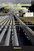 Blesma - Experimental Evaluation of GFRP Composite Pipes, Häftad