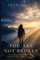 Skye Alden - You Are Not Broken, Häftad. Tillgänglighet: Lägg i varukorg
