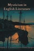 Caroline Frances Eleanor Spurgeon - Mysticism in English Literature, Häftad