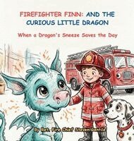 Chief Steven Gentile - Firefighter Finn and the Curious Little Dragon, Inbunden