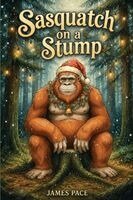 James Pace - Sasquatch On a Stump, Häftad. Tillgänglighet: Lägg i varukorg