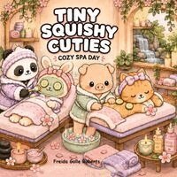 Freida Golle Roberts - Tiny Squishy Cuties, Häftad