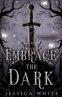 Jessica White - Embrace the Dark, Häftad