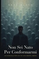 Skye Alden - Non Sei Nato Per Conformarmi, Häftad. Tillgänglighet: Lägg i varukorg