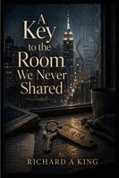 A King - Key to the Room We Never Shared, Häftad