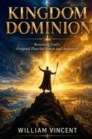 William Vincent - Kingdom Dominion: Restoring God's Original Plan for Power and Authority, Häftad. Tillgänglighet: Lägg i varukorg