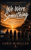 Chris McMillan - We Were Something, Inbunden