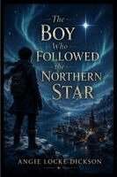 Dickson - Boy Who Followed the Northern Star, Häftad
