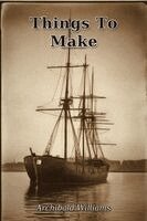 Archibald Williams - Things To Make, Häftad