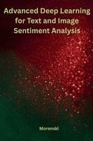 Morenski - Advanced Deep Learning for Text and Image Sentiment Analysis, Häftad