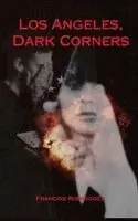 Francine Rodriguez - Los Angeles, Dark Corners, Inbunden. Tillgänglighet: Lägg i varukorg