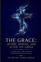 Michel Damas - Grace Before, During, and After the Cross, Häftad