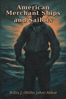 Willis J (Willis John) Abbot - American Merchant Ships and Sailors, Häftad