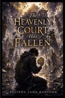 Belinda Hanford - Heavenly Court Has Fallen, Häftad