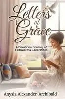 Anysia Alexander-Archibald - Letters of Grace, Häftad. Tillgänglighet: Lägg i varukorg