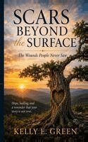 Kelly Green - Scars Beyond the Surface, Inbunden