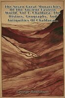 George Rawlinson - Seven Great Monarchies Of The Ancient Eastern World, Vol 1, Häftad