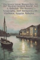 George Rawlinson - Seven Great Monarchies Of The Ancient Eastern World, Vol 4, Häftad