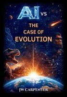Jw Carpenter - AI vs the Case of Evolution, Inbunden. Tillgänglighet: Lägg i varukorg