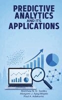 Matthew N O Sadiku - Predictive Analytics and Its Applications, Inbunden