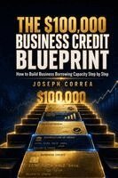 Joseph Correa - $100,000 Business Credit Blueprint, Häftad