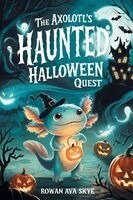 Rowan Ava Skye - Axolotl's Haunted Halloween Quest, Häftad
