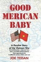 Joe Teisan - Good Merican Baby: THE VIETNAM WAR A story told from both sides, Häftad