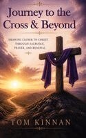 Tom Kinnan - Journey to the Cross & Beyond, Inbunden