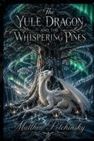 Matthew Petchinsky - Yule Dragon and the Whispering Pines, Häftad