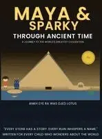 Sam I Yam - Maya & Sparky Through Ancient Time A Journey to the World's Greatest Civilizations, Inbunden. Tillgänglighet: Lägg i varukorg